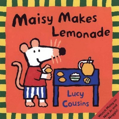Lucy Cousins - Maisy Makes Lemonade: (Maisy the Mouse's Lemonade Stand - A Summer Friendship Story for Toddlers, Preschoolers, and Kids Ages 3 -7), Häftad