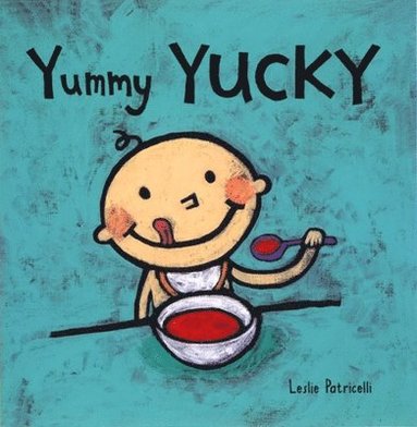 bokomslag Yummy Yucky: (An Eating Habits Concept Book of Opposite Tastes and Textures for Babies and Toddlers)