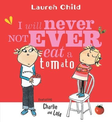 Lauren Child - I Will Never Not Ever Eat a Tomato, Häftad
