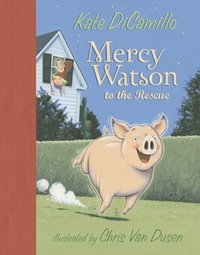 bokomslag Mercy Watson to the Rescue: (A Funny and Heartwarming Chapter Book about a Lovable, Toast-Eating Pig - Perfect for Early Readers and Kids Ages 5-8 in