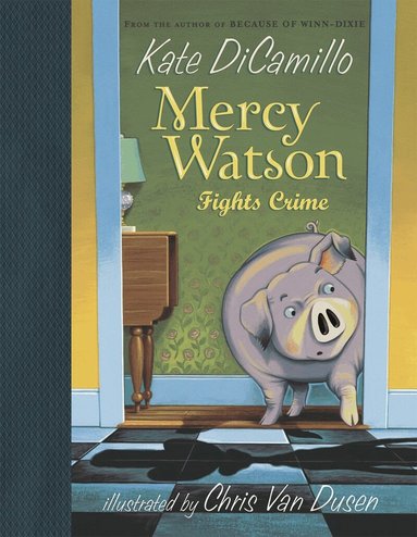 Kate DiCamillo - Mercy Watson Fights Crime, Inbunden