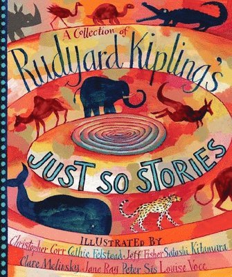 Rudyard Kipling - A Collection of Rudyard Kipling's Just So Stories, Inbunden