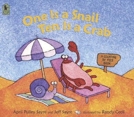 One Is a Snail, Ten Is a Crab: A Counting by Feet Book 1