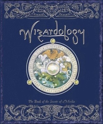 Master Merlin, Dugald A. Steer, Dugald A Steer - Wizardology: The Book of the Secrets of Merlin, Inbunden
