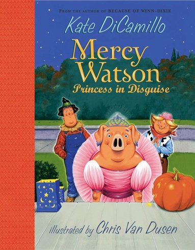 Kate DiCamillo - Mercy Watson: Princess in Disguise, Inbunden