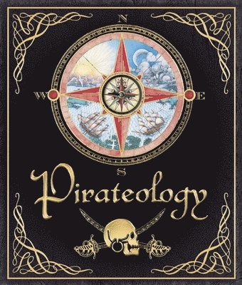 William Lubber, Dugald A. Steer, Dugald A Steer - Pirateology: The Pirate Hunter's Companion, Inbunden