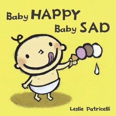 Leslie Patricelli - Baby Happy Baby Sad: (A Gentle Introduction to Emotions and Big Feelings for Babies and Toddlers), Kartonnage