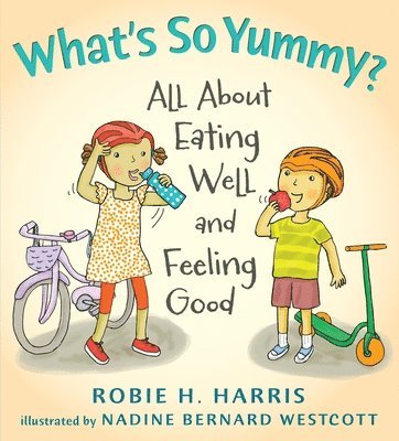 What's So Yummy?: All about Eating Well and Feeling Good 1