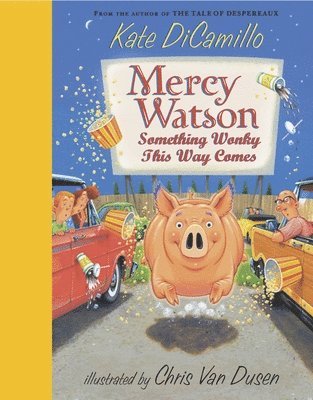 Kate DiCamillo - Mercy Watson: Something Wonky This Way Comes: (A Funny and Heartwarming Chapter Book about a Lovable, Toast-Eating Pig - Perfect for Early Readers and, Inbunden