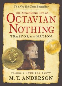 bokomslag The Astonishing Life of Octavian Nothing, Traitor to the Nation, Volume I: The Pox Party