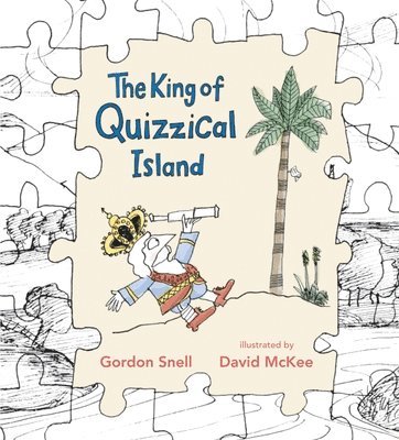 Gordon Snell - The King of Quizzical Island, Inbunden