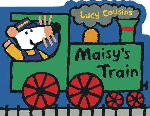 Lucy Cousins - Maisy's Train: A Maisy Shaped Board Book (Train-Shaped Board Book about Maisy the Mouse's Railroad Adventure for Toddlers and Kids Ages 2-5), Kartonnage