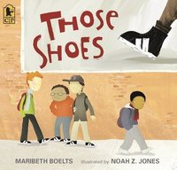 bokomslag Those Shoes: (An Uplifting Tale of Friendship, Generosity, Facing Peer Pressure, and Making Thoughtful Choices - For Kids Ages 4-8)