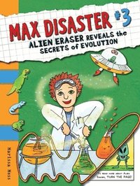 bokomslag Max Disaster #3: Alien Eraser Reveals the Secrets of Evolution