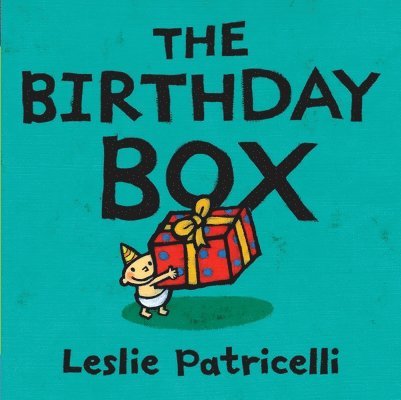 Leslie Patricelli - The Birthday Box: (A Fun Tale of Celebrations, Surprises, and Imagination for Babies and Toddlers), Kartonnage