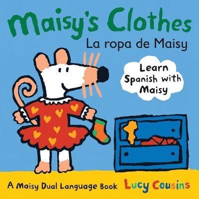 Lucy Cousins - Maisy's Clothes La Ropa de Maisy: A Maisy Dual Language Book (Maisy the Mouse's English-Spanish Board Book for Toddlers, Preschoolers, and Kids Ages 3, Kartonnage