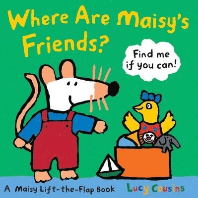 Lucy Cousins - Where Are Maisy's Friends?: A Maisy Lift-The-Flap Book (a Hide-And-Seek with Maisy the Mouse - Interactive Board Book for Toddlers and Kids Ages 2-5), Kartonnage