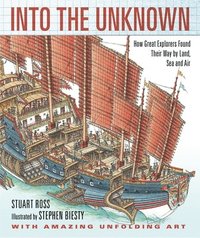 bokomslag Into the Unknown: How Great Explorers Found Their Way by Land, Sea, and Air