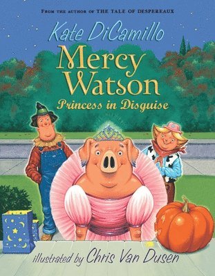Kate DiCamillo - Mercy Watson: Princess in Disguise: (A Funny and Heartwarming Halloween Chapter Book about a Lovable, Toast-Eating Pig - For Early Readers and Kids Ag, Häftad