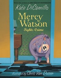 bokomslag Mercy Watson Fights Crime: (A Funny and Heartwarming Chapter Book about a Lovable, Toast-Eating Pig - Perfect for Early Readers and Kids Ages 5-7 in G