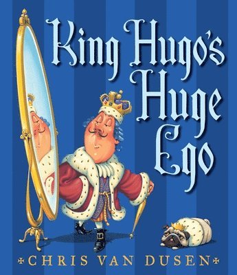 Chris Van Dusen - King Hugo's Huge Ego, Inbunden