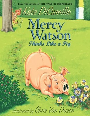 Kate DiCamillo - Mercy Watson Thinks Like a Pig: (A Funny and Heartwarming Chapter Book about a Lovable, Toast-Eating Pig - Perfect for Early Readers and Kids Ages 6-9, Häftad