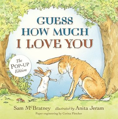 Sam McBratney - Guess How Much I Love You: Pop-Up: (An Interative 3D Pop-Up & Pull-Tab Edition of the Classic Baby Book about Loving Right Up to the Moon and Back), Inbunden