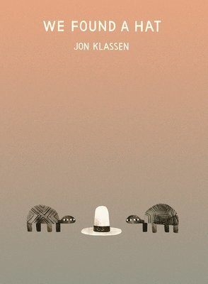 Jon Klassen - We Found a Hat, Inbunden