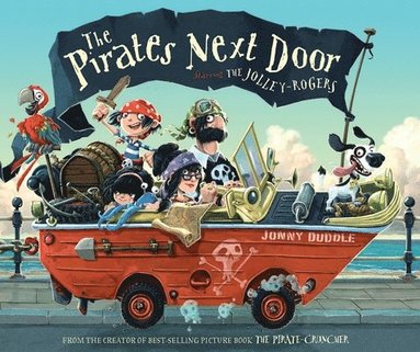 Jonny Duddle - The Pirates Next Door: Starring the Jolley-Rogers, Inbunden