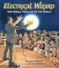 bokomslag Electrical Wizard: How Nikola Tesla Lit Up the World