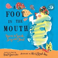 bokomslag A Foot in the Mouth: Poems to Speak, Sing, and Shout