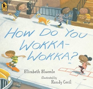 Elizabeth Bluemle - How Do You Wokka-Wokka?: (A Rhythmic Multicultural Celebration of Movement for Kids Ages 2-4), Häftad