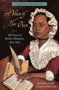 bokomslag A Voice of Her Own: The Story of Phillis Wheatley, Slave Poet: Candlewick Biographies