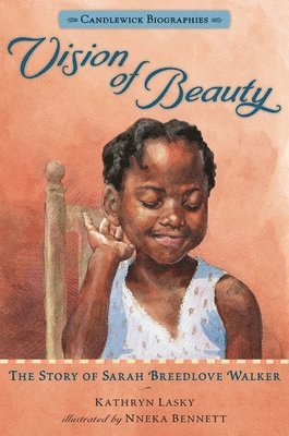 Vision of Beauty: Candlewick Biographies: The Story of Sarah Breedlove Walker 1