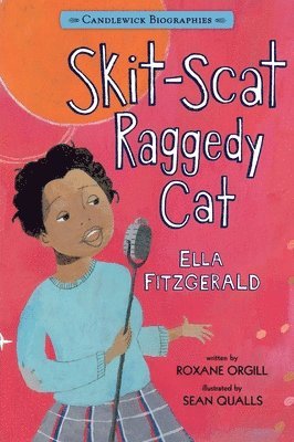Roxane Orgill - Skit-Scat Raggedy Cat: Ella Fitzgerald: Candlewick Biographies, Häftad