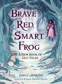 bokomslag Brave Red, Smart Frog: A New Book of Old Tales