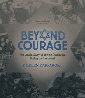 Beyond Courage: The Untold Story of Jewish Resistance During the Holocaust
