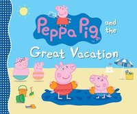 bokomslag Peppa Pig and the Great Vacation: (A Seaside Adventure of Postcards, Picnics, and Family Fun - Perfect for Toddlers, Preschoolers, and Kids Ages 2-5)