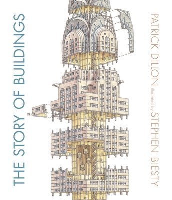 The Story of Buildings: From the Pyramids to the Sydney Opera House and Beyond 1
