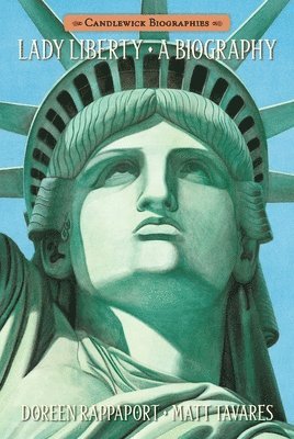 Doreen Rappaport - Lady Liberty: Candlewick Biographies, Inbunden