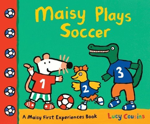 Lucy Cousins - Maisy Plays Soccer: A Maisy First Experiences Book (Maisy the Mouse Learns to Play Sports - For Toddlers, Preschoolers, and Kids Ages 3-7), Häftad