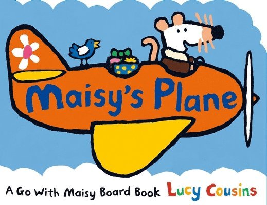 Lucy Cousins - Maisy's Plane: (A Cloud-Shaped Board Book about Maisy the Mouse's Airplane Adventure for Toddlers), Kartonnage