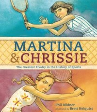 bokomslag Martina & Chrissie: The Greatest Rivalry in the History of Sports