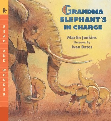 Grandma Elephant's in Charge: Read and Wonder 1