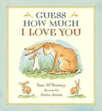 bokomslag Guess How Much I Love You: (A Cherished Classic about Little Nutbrown Hare Loving Right Up to the Moon and Back an Ideal Baby Book for Baby Shower Gif