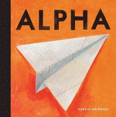 Isabelle Arsenault - Alpha, Inbunden. Tillgänglighet: Tillfälligt slut