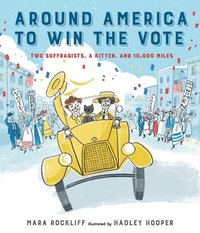 bokomslag Around America to Win the Vote: Two Suffragists, a Kitten, and 10,000 Miles