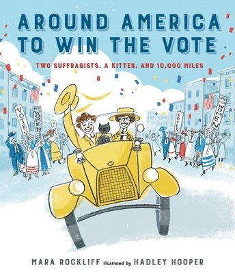 Around America to Win the Vote: Two Suffragists, a Kitten, and 10,000 Miles 1