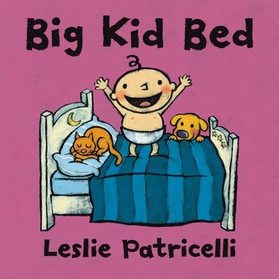 Leslie Patricelli - Big Kid Bed: (A Milestone Bedtime Story about the Crib-To-Bed Transition for Babies and Toddlers), Kartonnage