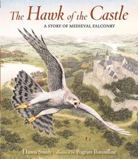 bokomslag The Hawk of the Castle: A Story of Medieval Falconry